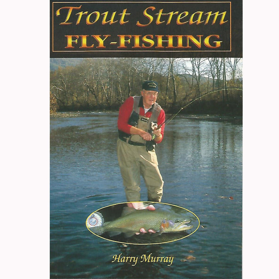 Trout Stream Fly Fishing - Digital Book with Harry Murray on the front fishing a trout stream.